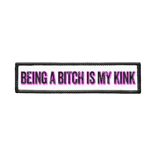 Being a Bitch is My Kink Strip Iron-on Patch