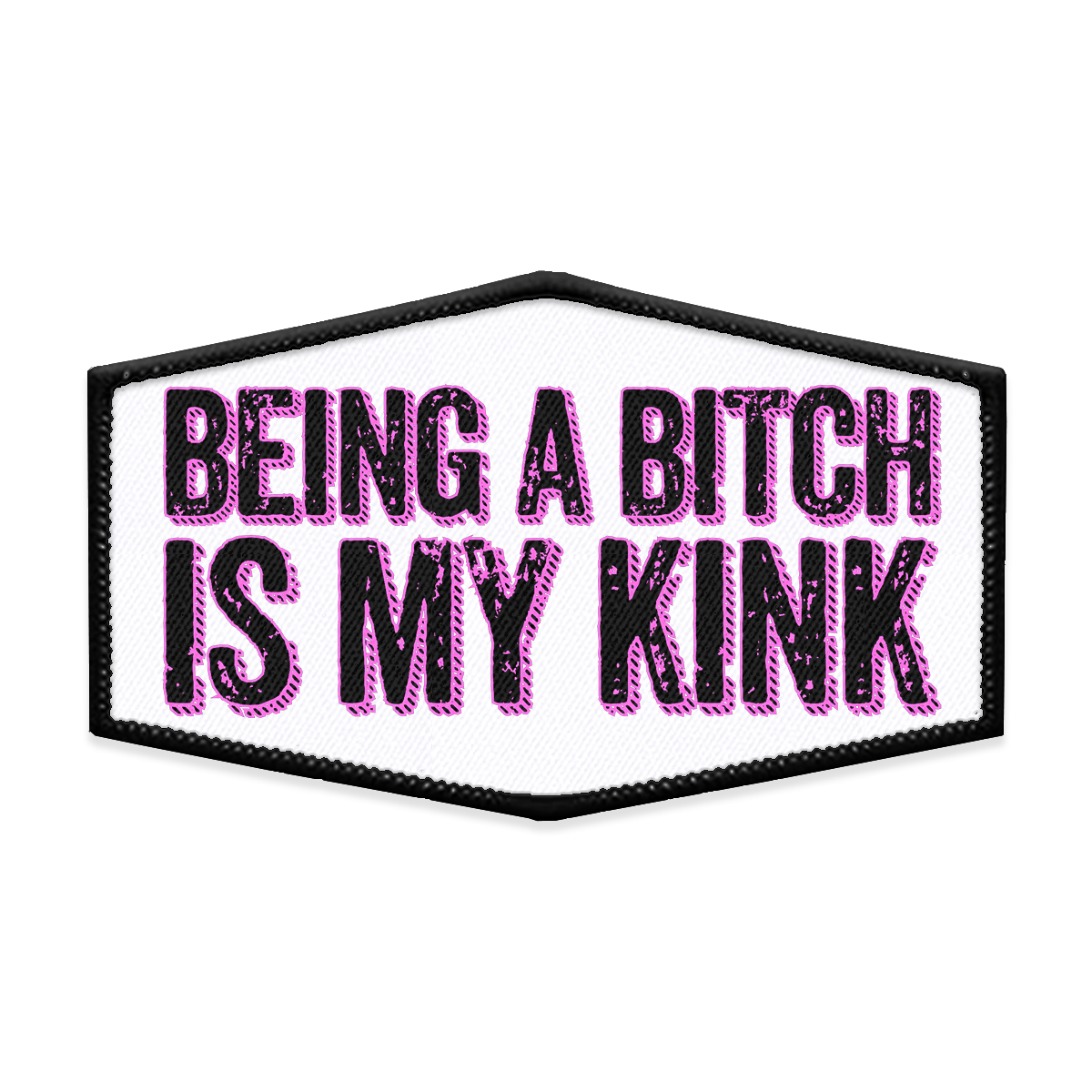 Being a Bitch is My Kink Hexagon Iron-on Patch