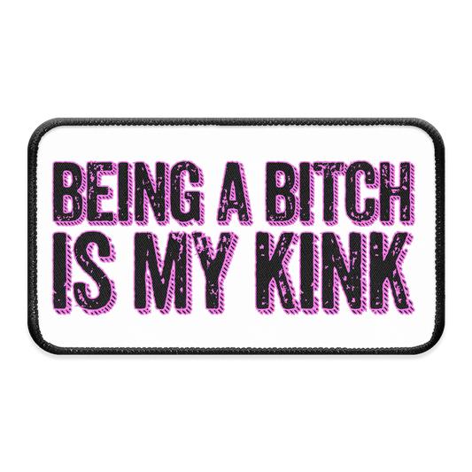 Being a Bitch is My Kink XL Iron-on Patch