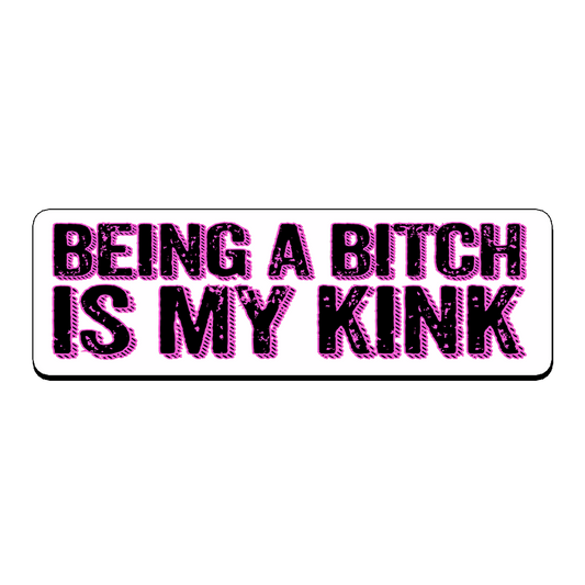 Being a Bitch is My Kink Name Tag