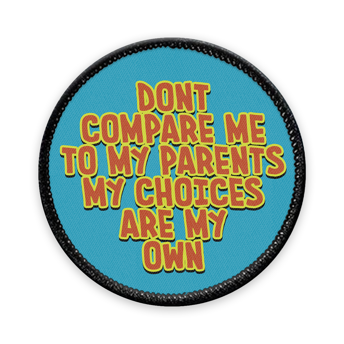 Don't Compare Me Circle Iron-on Patch