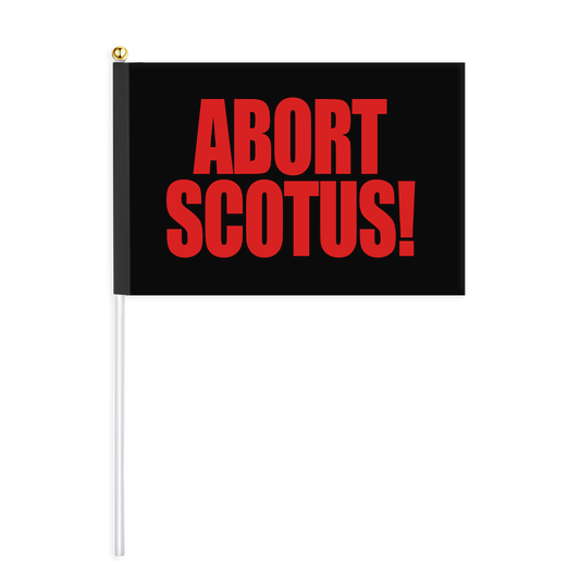 Abort SCOTUS Mini Flag