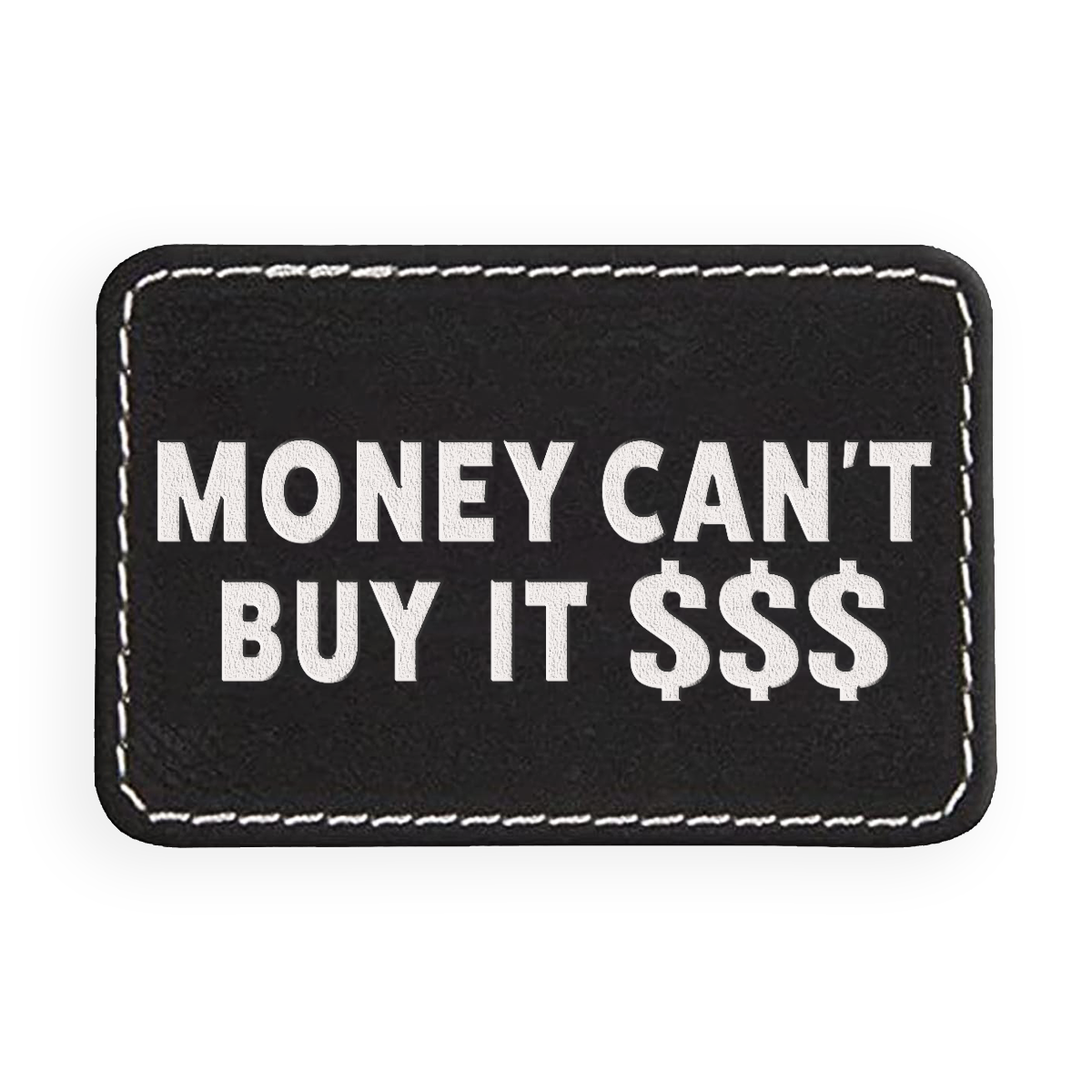 Money Can't Buy It Engraved Patch
