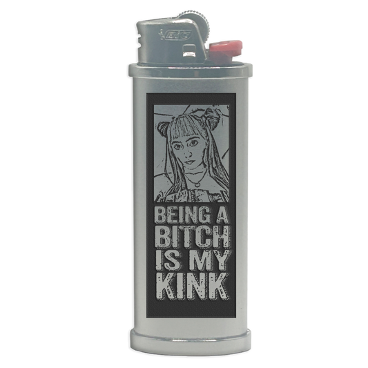 Being a Bitch is My Kink Engraved Lighter