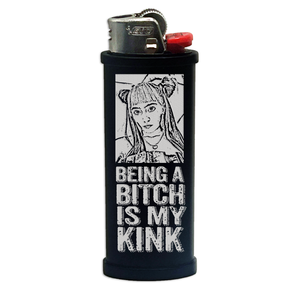 Being a Bitch is My Kink Engraved Lighter