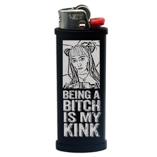 Being a Bitch is My Kink Engraved Lighter