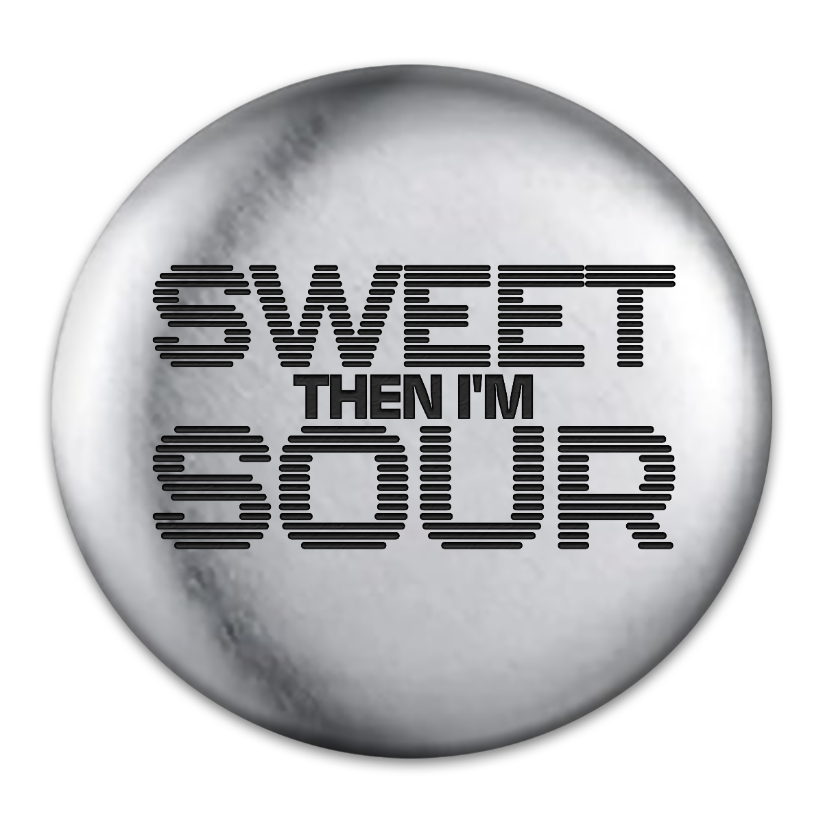 Sweet Then I'm Sour Engraved Button