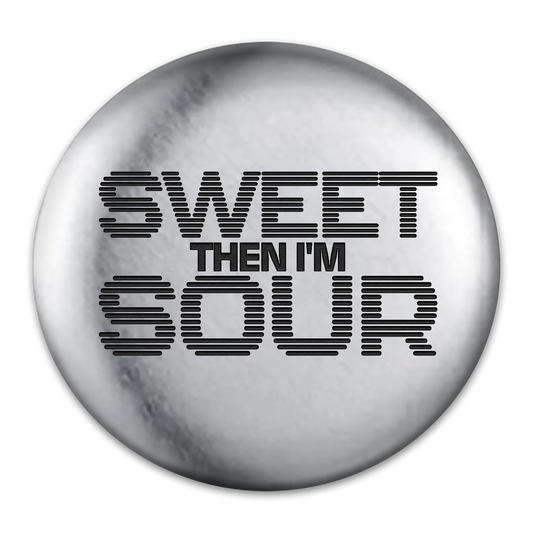 Sweet Then I'm Sour Engraved Button