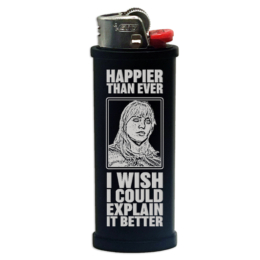 Happier Than Ever Engraved Lighter