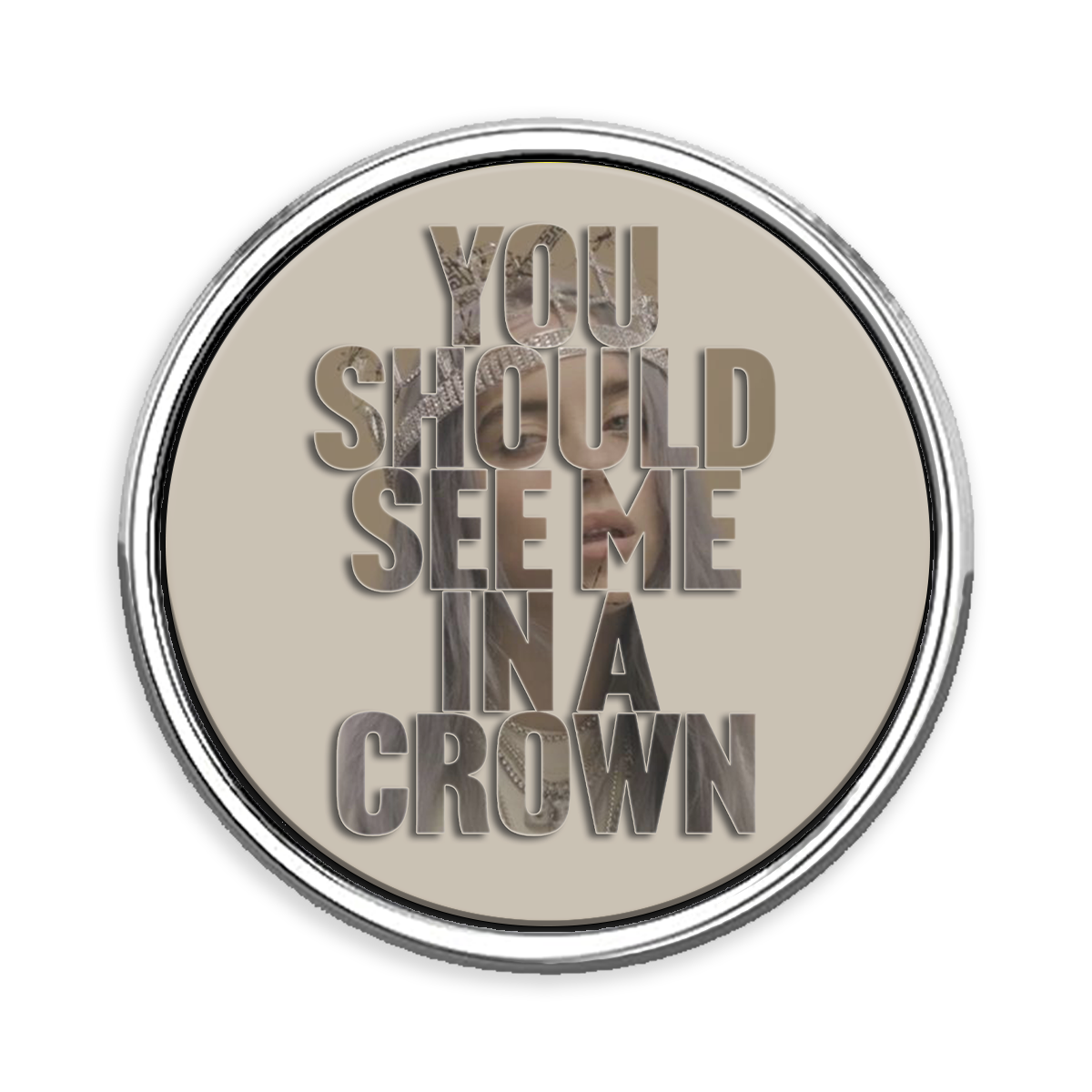 You Should See Me in a Crown Lapel Pin