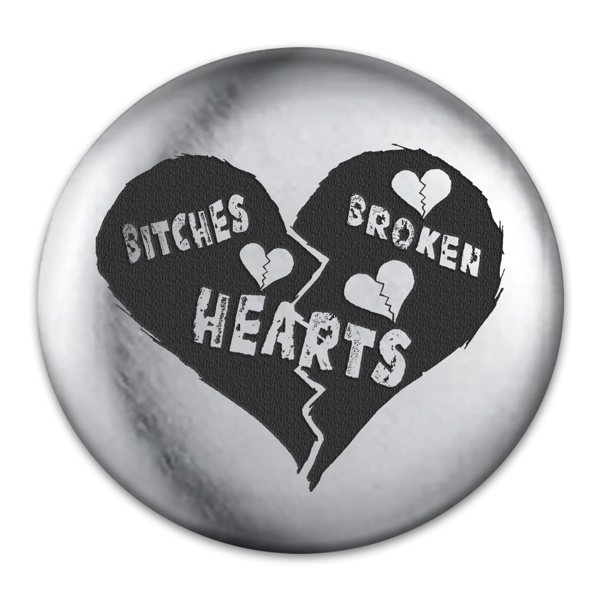 Bitches Broken Hearts Engraved Button