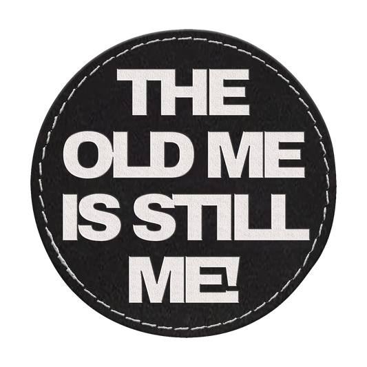The Old Me Circle Engraved Patch