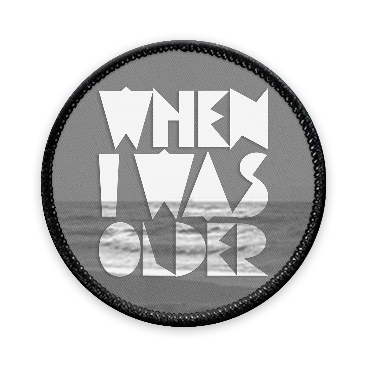 When I Was Older Circle Iron-on Patch