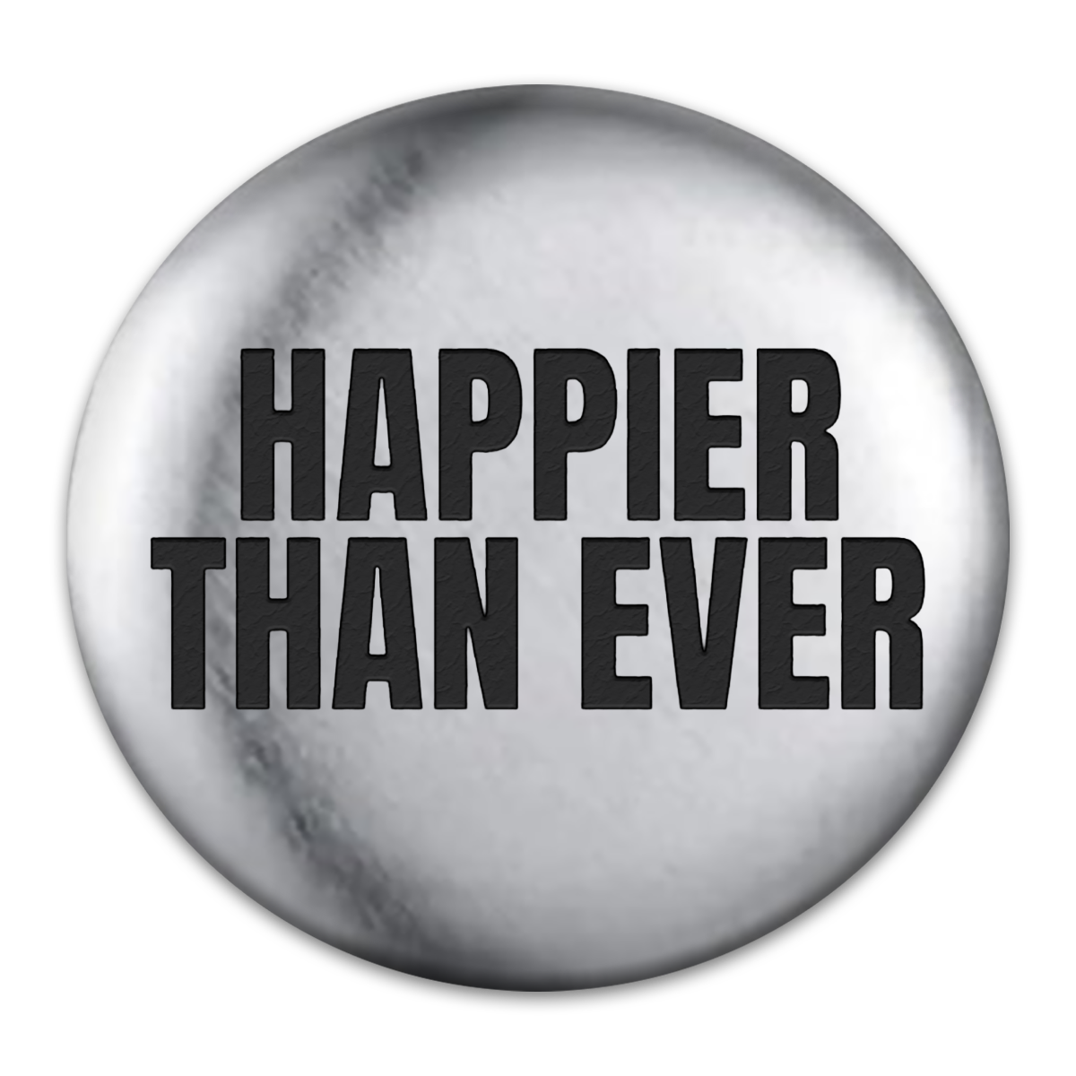 Happier Than Ever Engraved Button