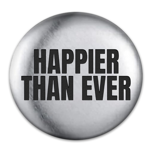 Happier Than Ever Engraved Button