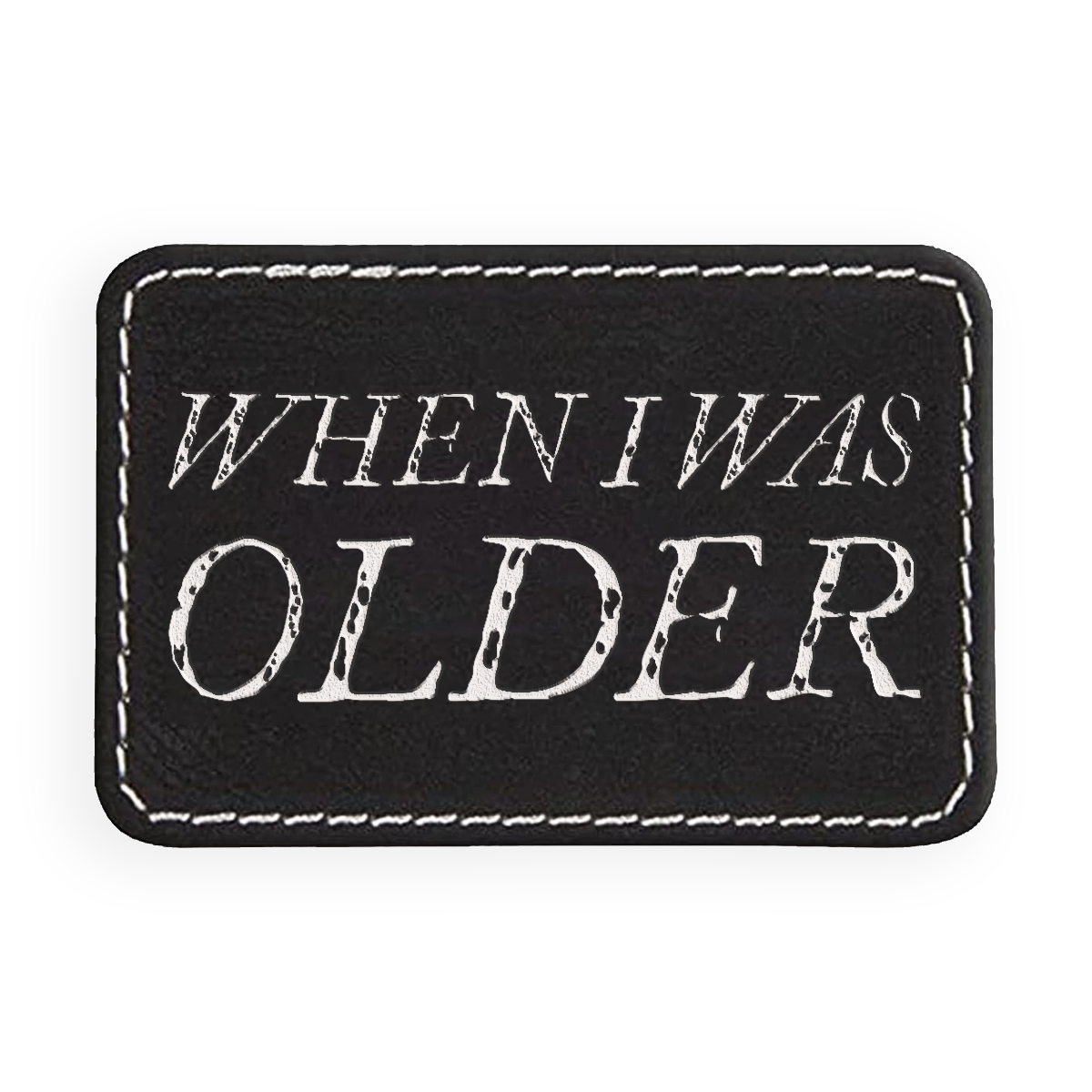 When I Was Older Engraved Patch