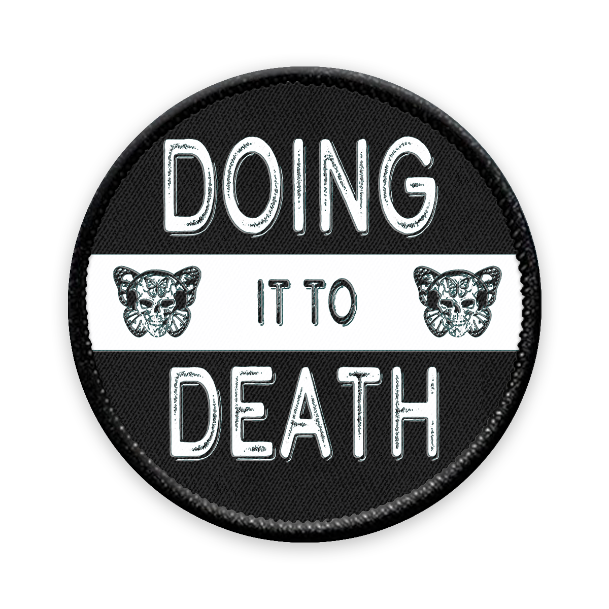 Doing it to Death Circle Iron-on Patch