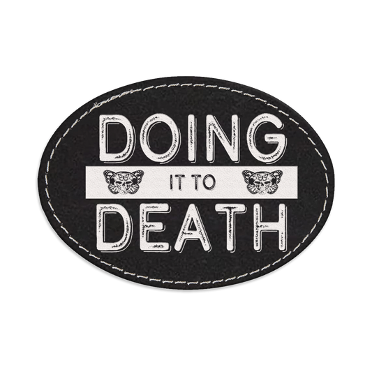 Doing it to Death Oval Engraved Patch