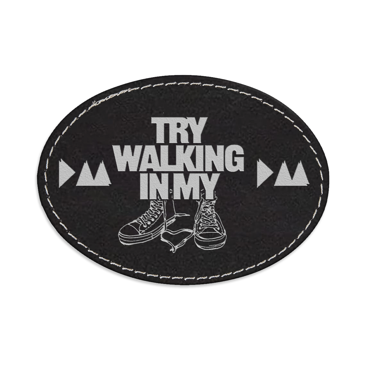 Try Walking in My Shoes Oval Engraved Patch