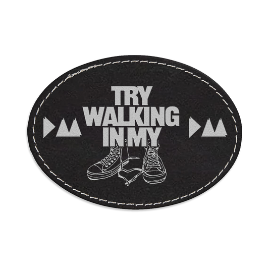 Try Walking in My Shoes Oval Engraved Patch