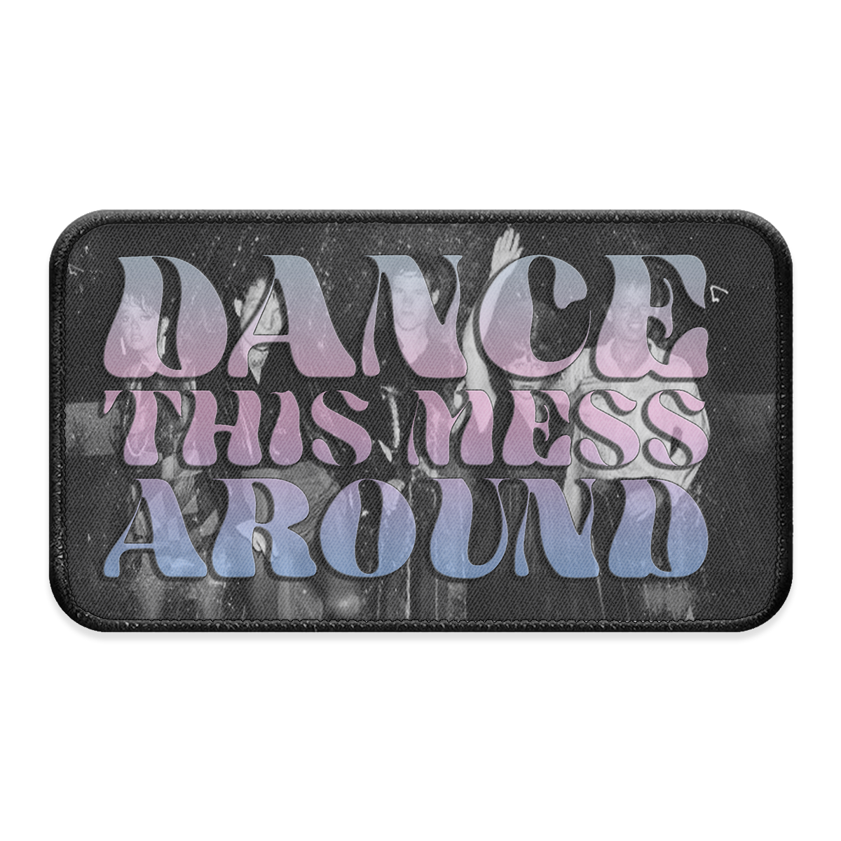 Dance This Mess Around XL Iron-on Patch