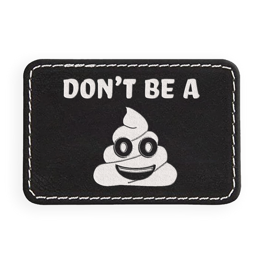 Don't be a Shit Engraved Patch