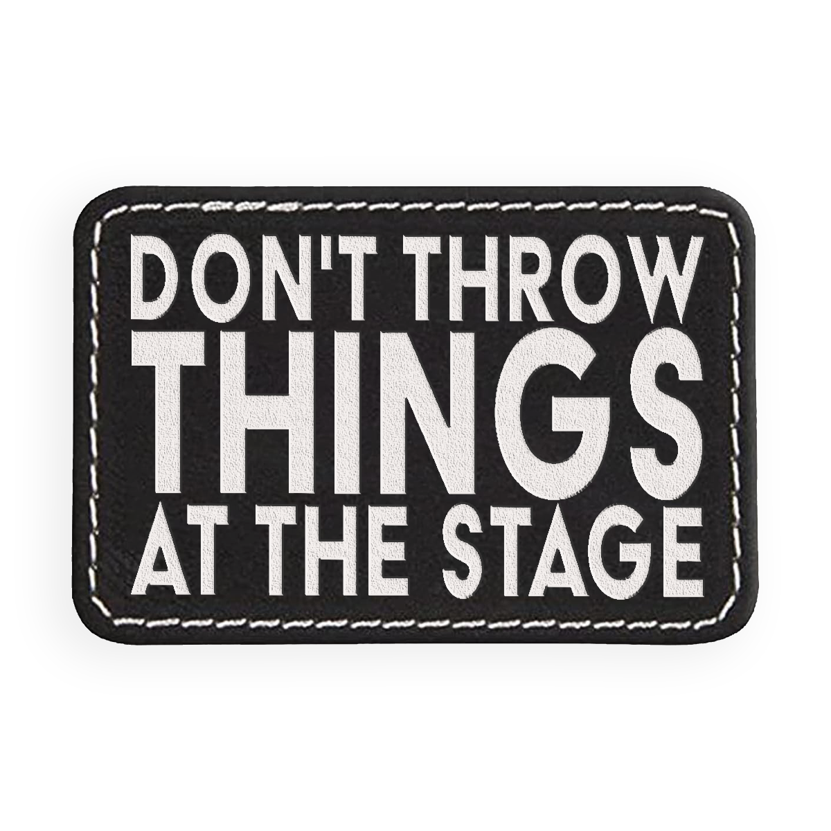 Don't Throw Things Engraved Patch