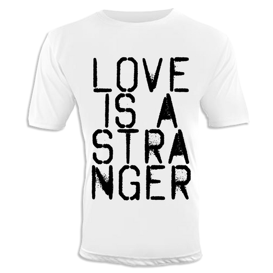 Love is a Stranger Unisex T-Shirt