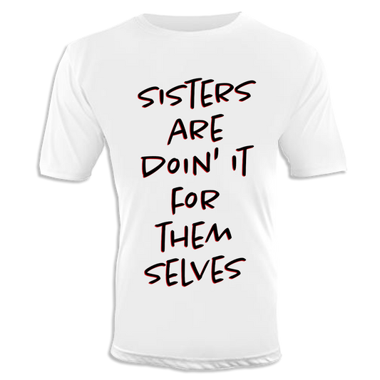 Sisters are Doin' It for Themselves Unisex T-Shirt