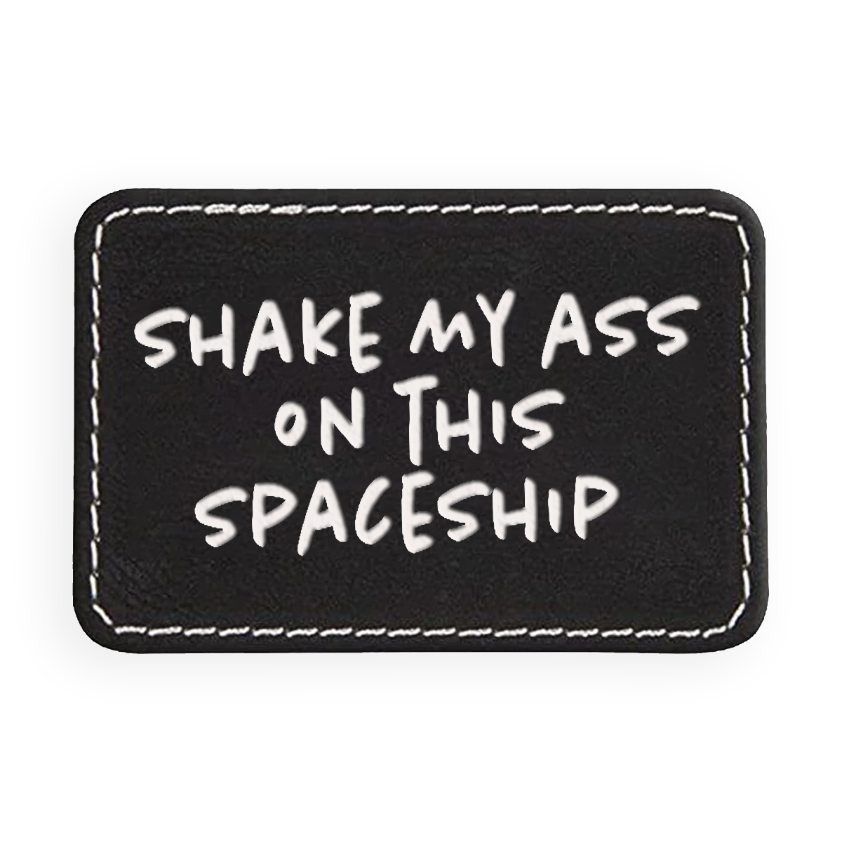 Shake My Ass Engraved Patch