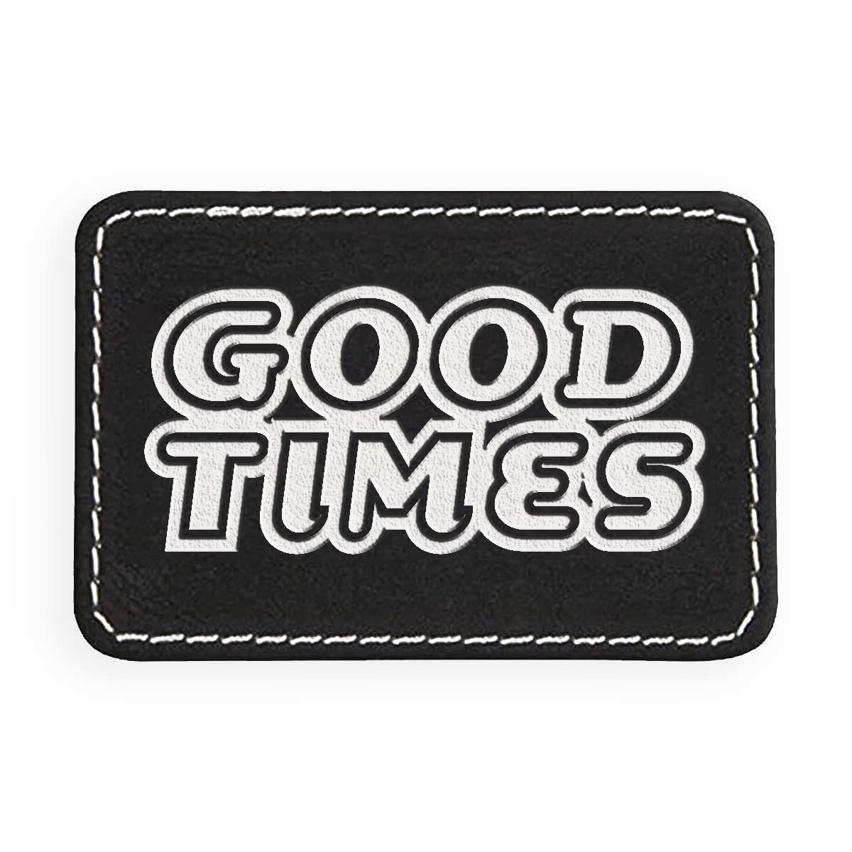 Good Times! Engraved Patch