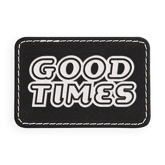 Good Times! Engraved Patch