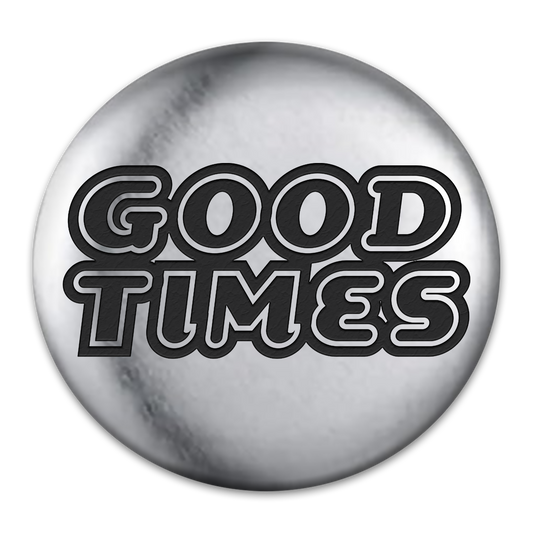 Good Times Engraved Button