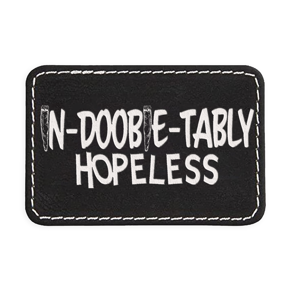 In-Doobie-Tably Hopeless Engraved Patch