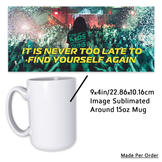 Never Too Late 15oz Mug