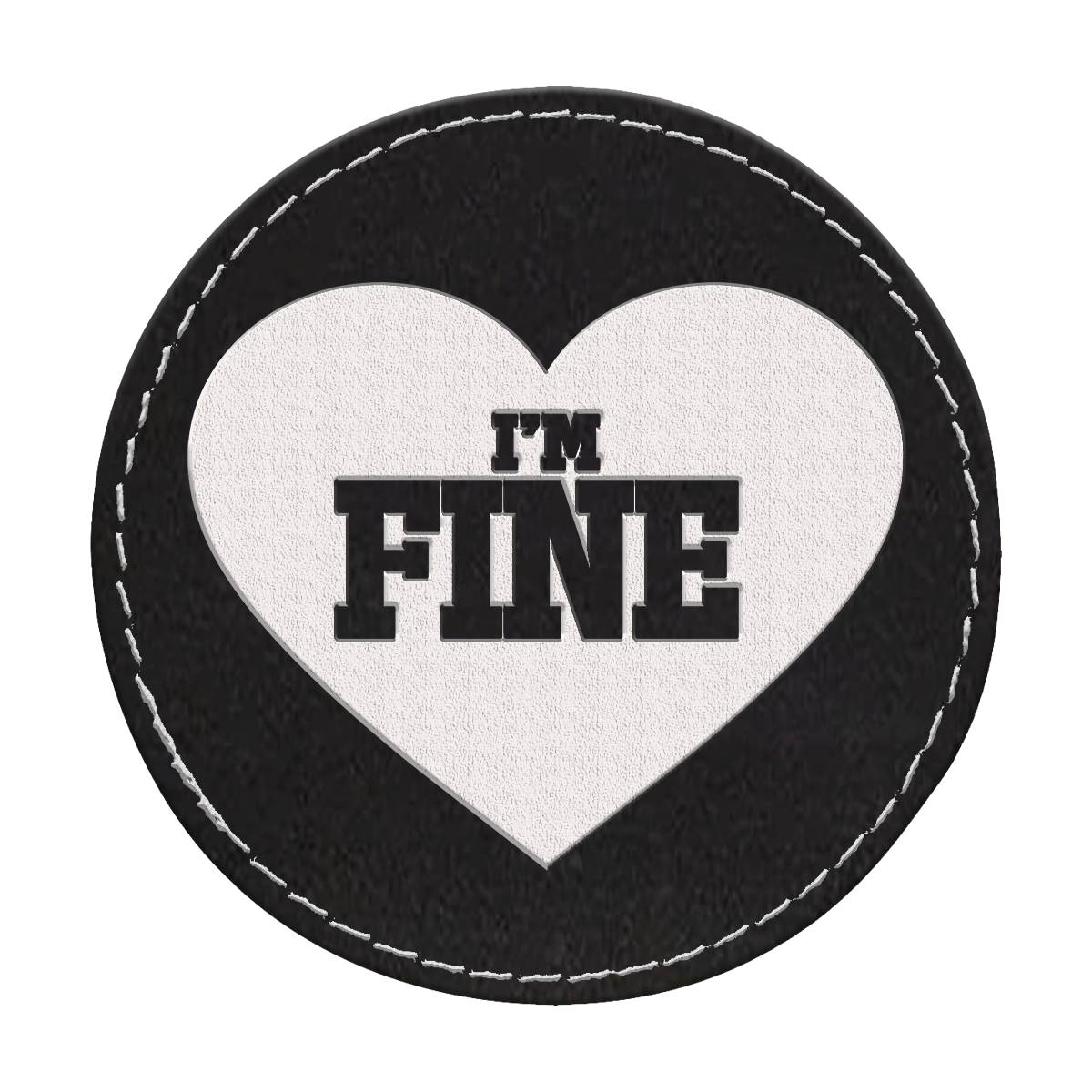 I'm Fine Circle Engraved Patch