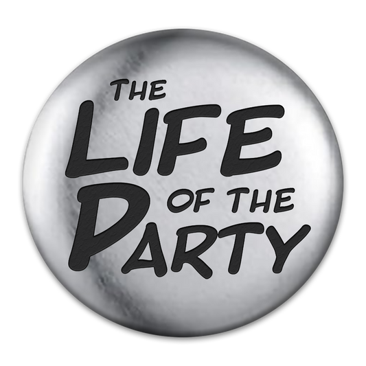 The Life of the Party Engraved Button