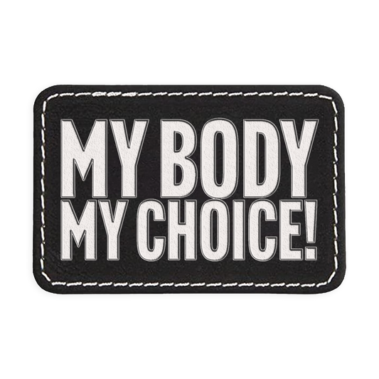 My Body My Choice Engraved Patch