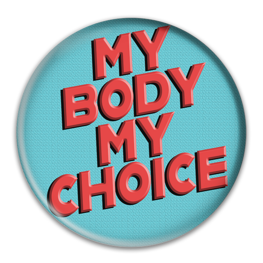 My Body My Choice Button