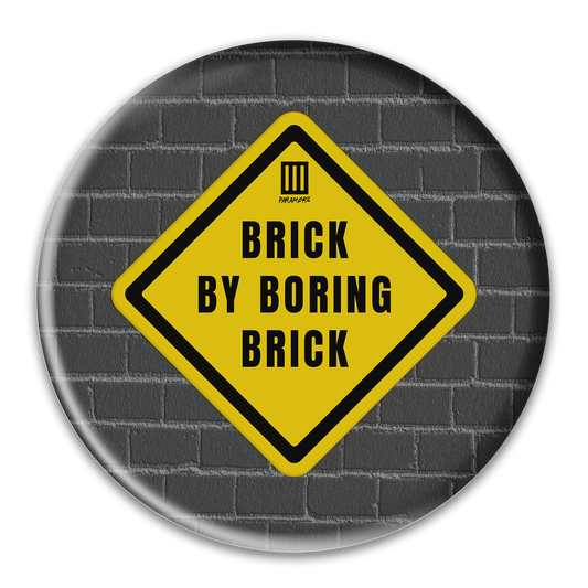 Brick by Boring Brick Button