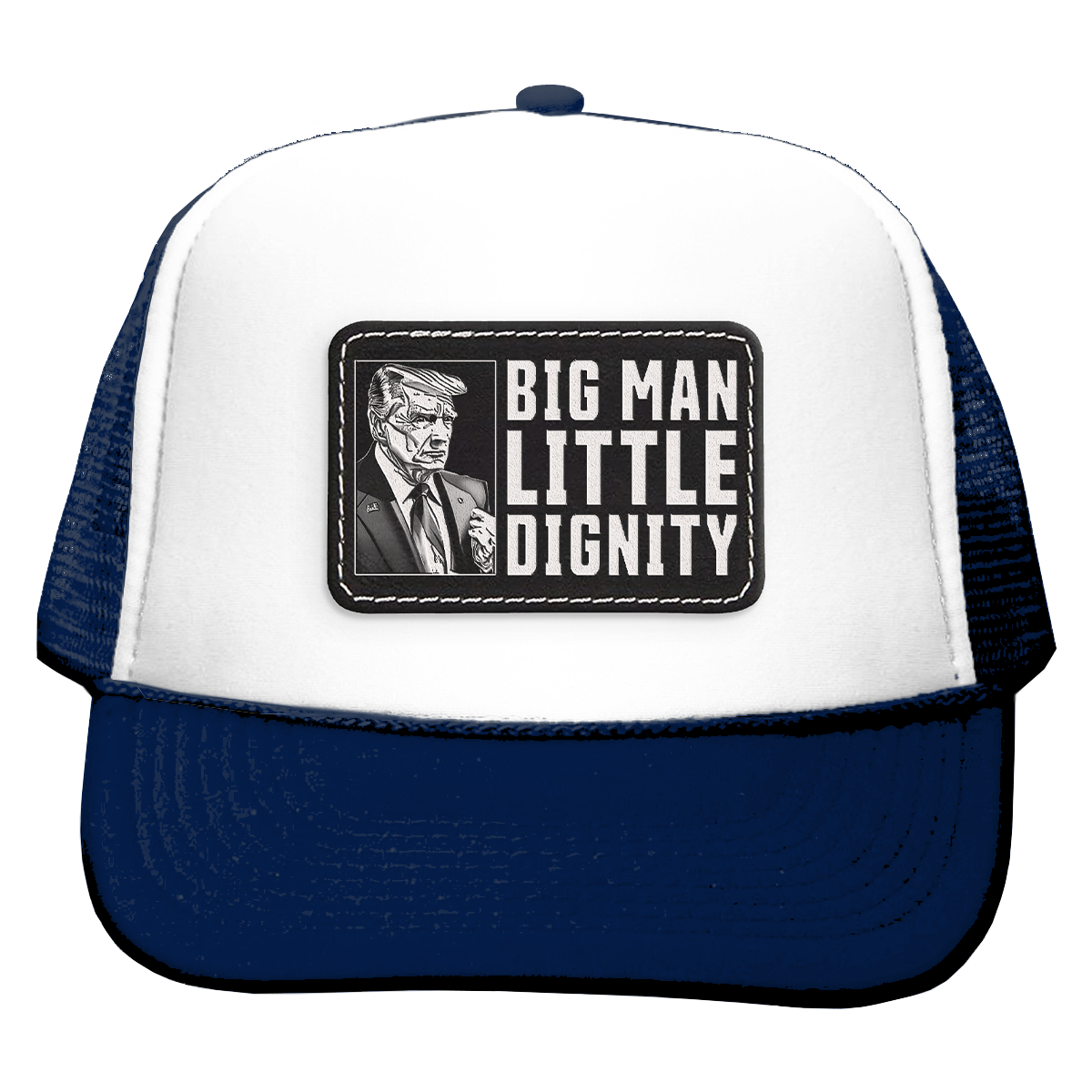 Big Man, Little Dignity Trucker Cap