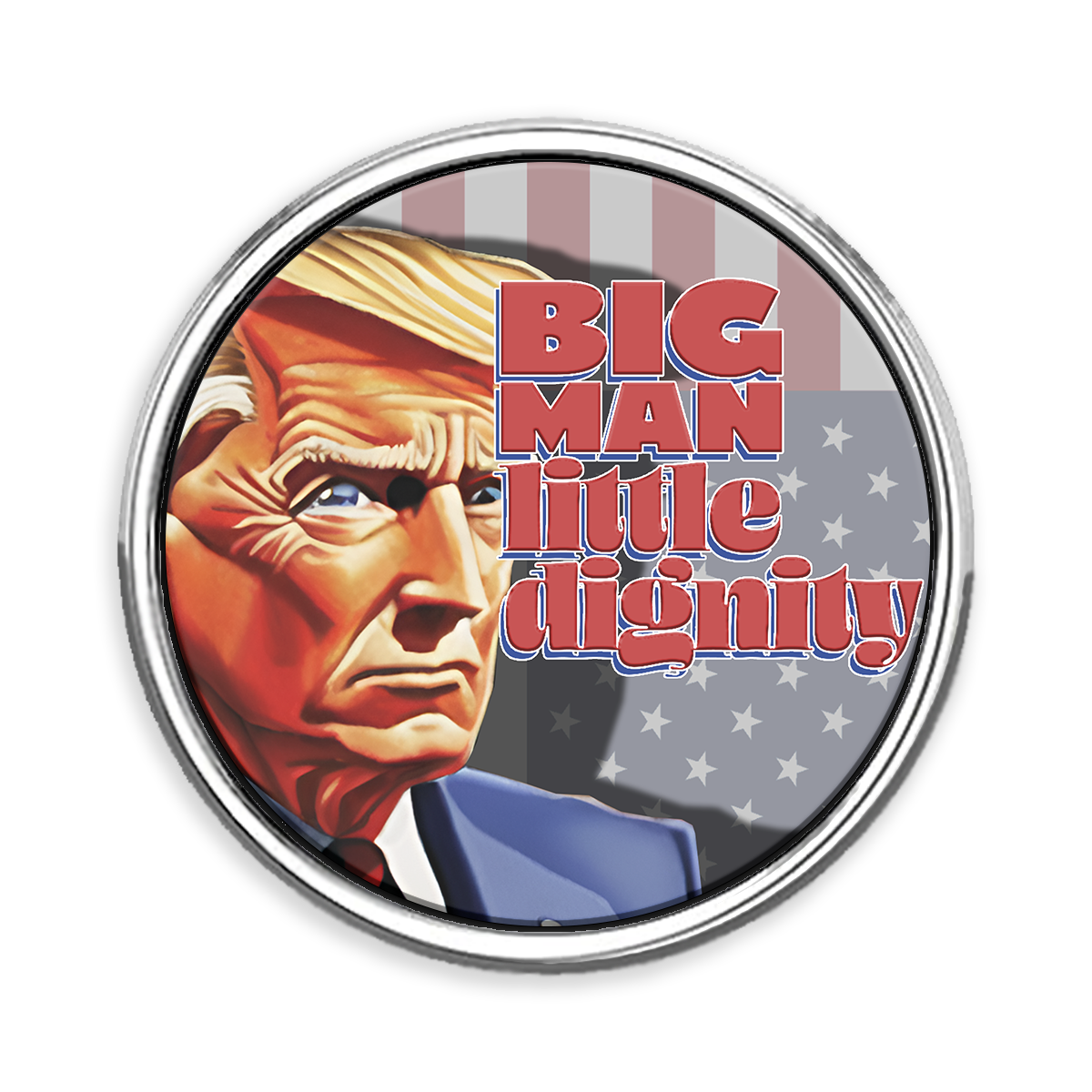 Big Man, Little Dignity Round Lapel Pin