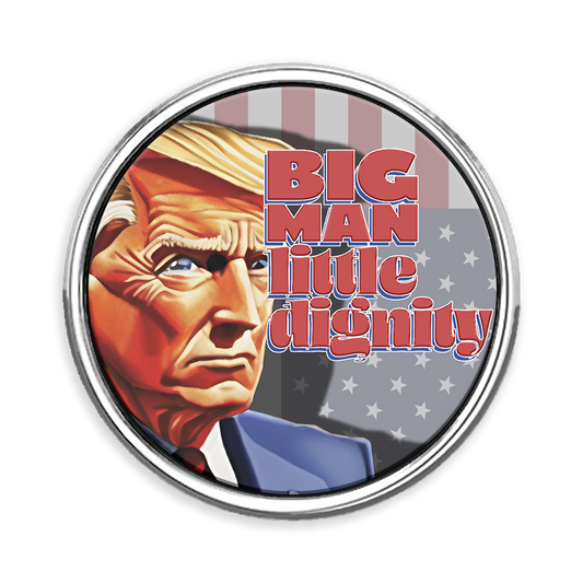 Big Man, Little Dignity Round Lapel Pin