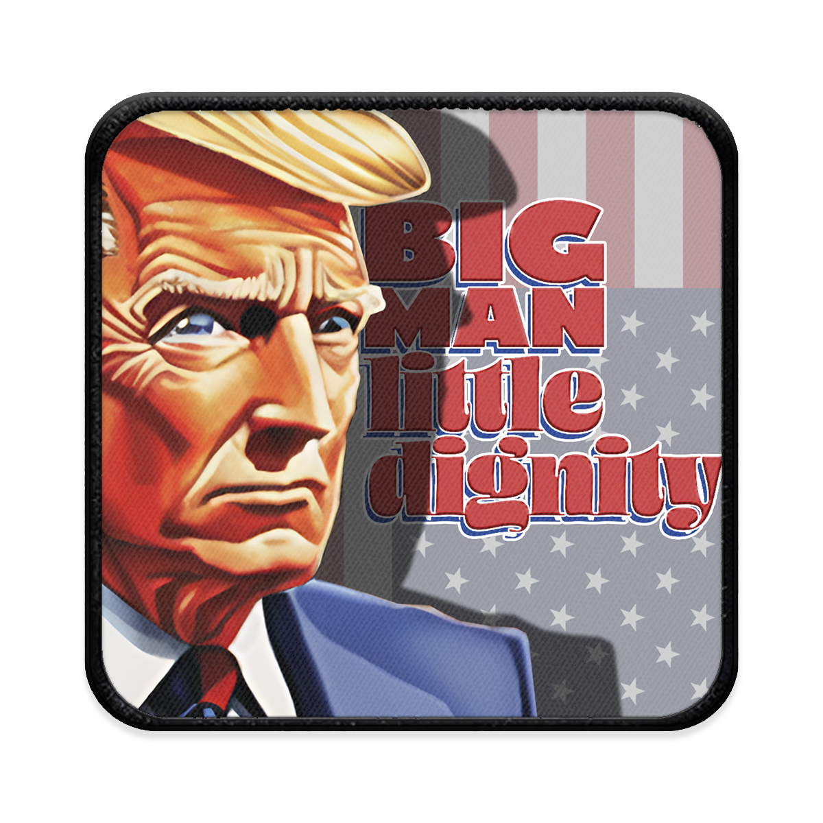 Big Man, Little Dignity Square Iron-on Patch