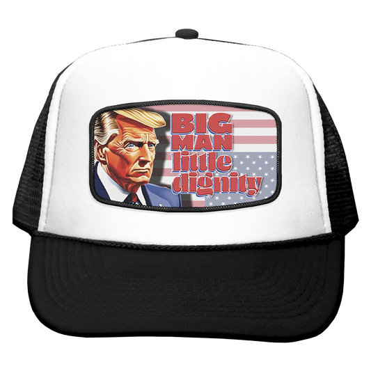 Big Man, Little Dignity Trucker Cap