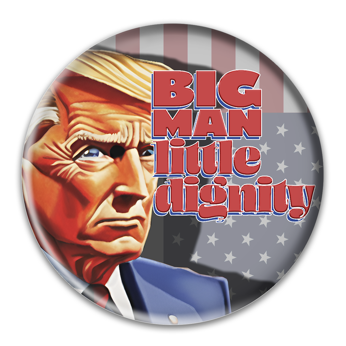 Big Man, Little Dignity Button