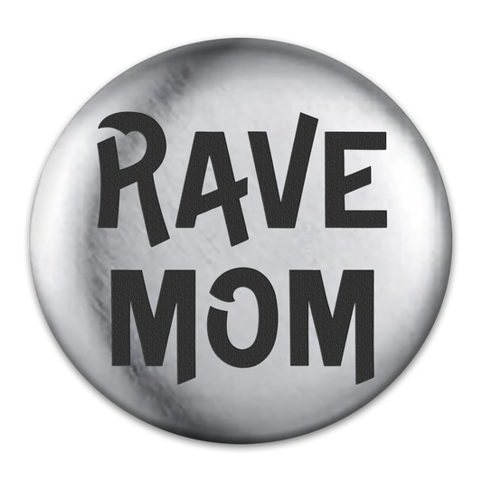 Rave Mom Engraved Button