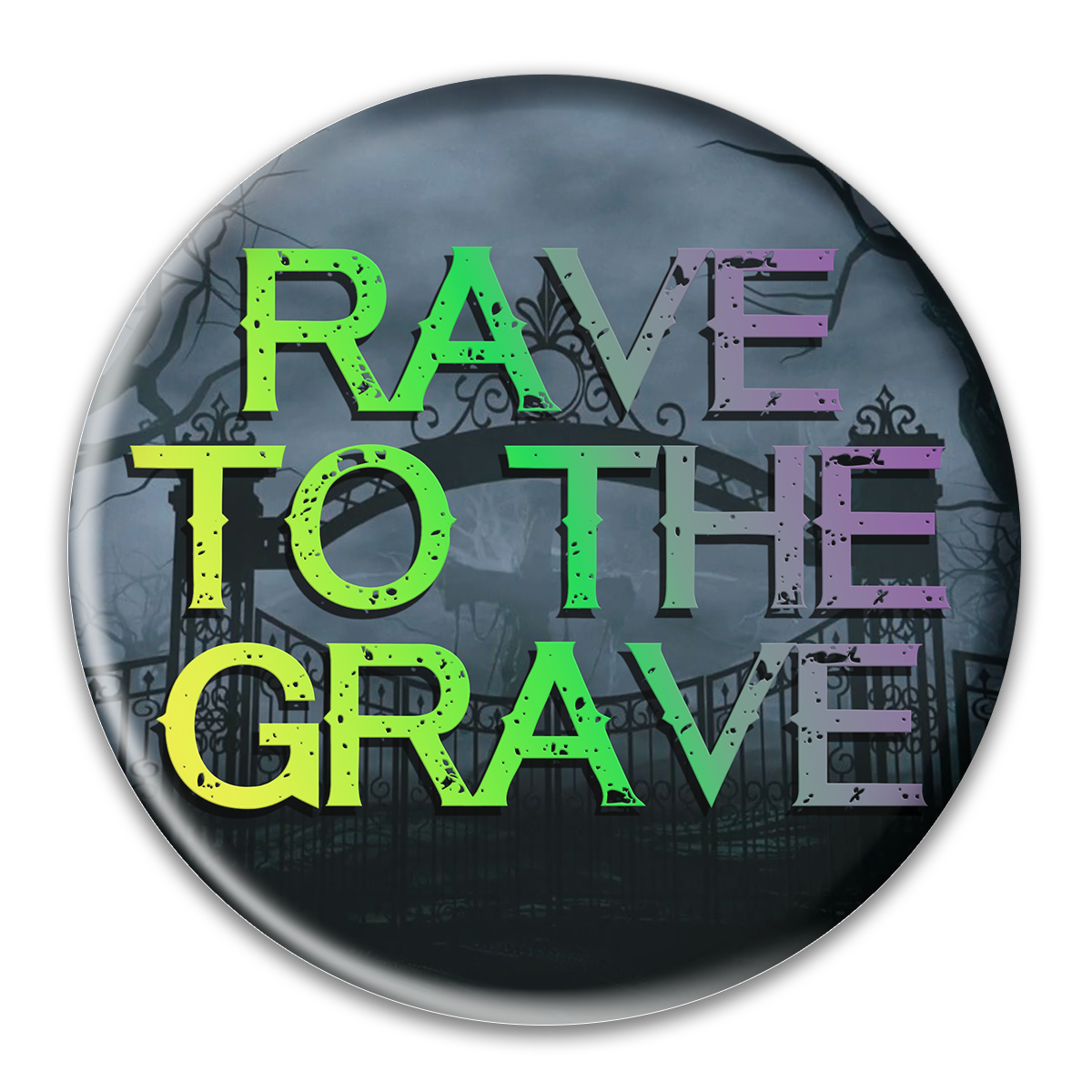 Rave to the Grave Button