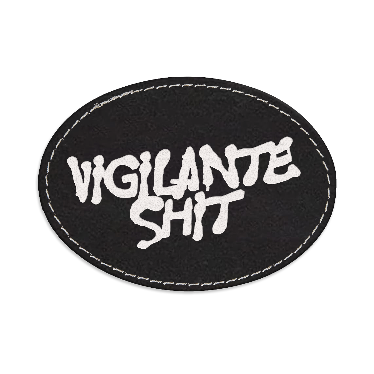 Vigilante Shit Oval Engraved Patch