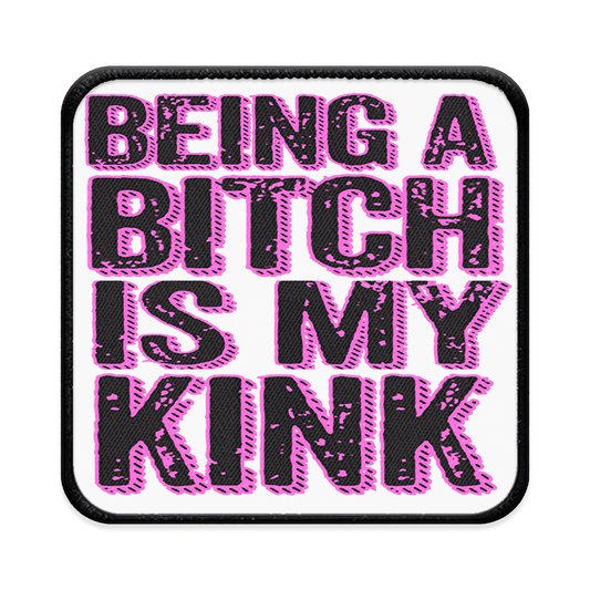 Being a Bitch is My Kink Square Iron-on Patch